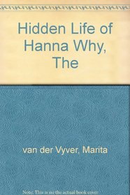 The Hidden Life of Hanna Why