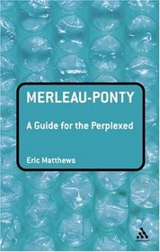 Merleau-ponty: A Guide for the Perplexed (Guides for the Perplexed)