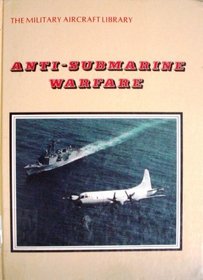 Anti-Submarine Warfare (Military Aircraft Library)