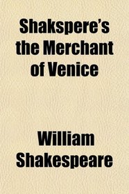 Shakspere's the Merchant of Venice