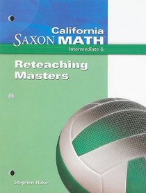 California Saxon Math, Intermediate 6 Reteaching Masters