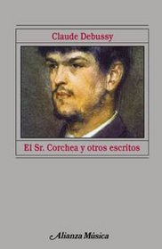 El Senor Corchea y otros escritos/ Mr Corchea and other Writings (Spanish Edition)