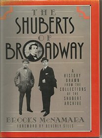 The Shuberts of Broadway: A History Drawn from the Collection of the Shubert Archive