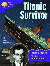 Oxford Reading Tree: Stage 11: True Stories: Titanic Survivor: the Story of Harold Bride