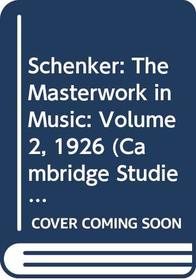 Schenker: The Masterwork in Music: Volume 2, 1926 (Cambridge Studies in Music Theory and Analysis)