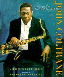John Coltrane: A Sound Supreme (Biography, Arts, Music and Literature Series)