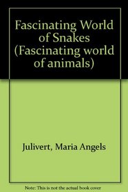 Fascinating World of Snakes (Fascinating world of animals)