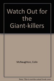 Watch Out for the Giant-killers!
