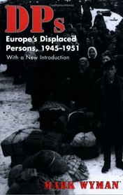 Dps: Europe's Displaced Persons, 1945-1951