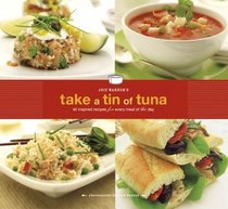 Joie Warner's Take a Tin of Tuna: 65 Inspired Recipes for Every Meal of the Day