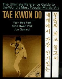 Tae Kwon Do: The Ultimate Reference Guide to the World's Most Popular Martial Art