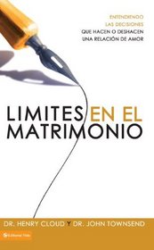 Limites en el matrimonio: Entendamos las decisiones que hacen o deshacen una relacion de amor (Spanish Edition)