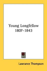 Young Longfellow 1807-1843