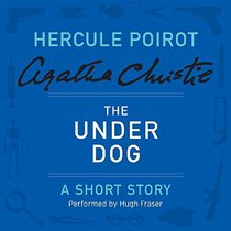 The Under Dog: A Hercule Poirot Short Story - Library Edition (Hercule Poirot Mysteries)