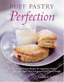 Puff Pastry Perfection: More Than 175 Recipes for Appetizers, Entrees and Sweets Made with Refrigerated Puff Pastry Dough