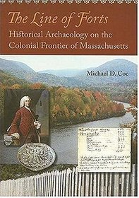 The Line of Forts: Historical Archaeology on the Colonial Frontier of Massachusetts