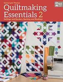 Quiltmaking Essentials: Settings and Borders, Backings and Bindings