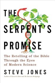 The Serpent's Promise: The Retelling of the Bible Through the Eyes of Modern Science