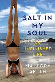 Salt in My Soul: An Unfinished Life