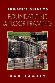 Builder's Guide to Foundations and Floor Framing (Builder's Guide Series)