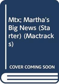 Martha's Big News (Mactracks)