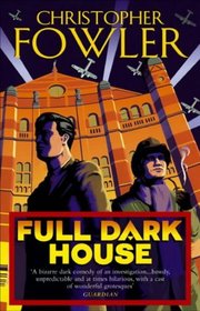 Full Dark House (Bryant & May: Peculiar Crimes Unit, Bk 1)