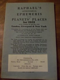 Raphael's Astronomical Ephemeris 1952: With Tables of Houses for London, Liverpool and New York