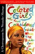 For Colored Girls Who Have Considered Suicide When the Rainbow Is Enuf: A Choreopoem