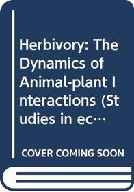 Herbivory: The Dynamics of Animal-plant Interactions (Studies in ecology)