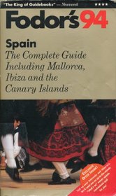 Spain '94: The Complete Guide Including Mallorca, Ibiza and the Canary Islands (Fodor's Spain)
