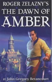 Roger Zelazny's The Dawn of Amber Book 1 (Roger Zelaznys Dawn of Amber 1)