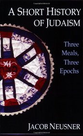 A Short History of Judaism: Three Meals, Three Epochs