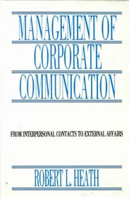 Management of Corporate Communication: From Interpersonal Contacts To External Affairs (LEA's Communication Series)