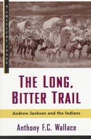 The Long, Bitter Trail : Andrew Jackson and the Indians (Critical Issue)