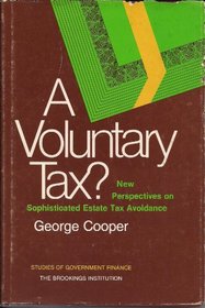 Voluntary Tax? New Perspectives on Sophisticated Estate Tax Avoidance (Studies of Government Finance)