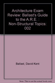 Architecture Exam Review, Vol. 2: Nonstructural Topics (Ballast's Guide to the A.R.E.), 2nd Ed.