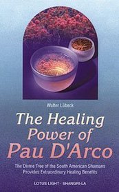 Healing Power of Pau D'Arco (Shangri-La)