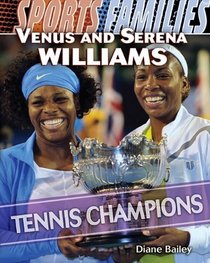 Venus and Serena Williams: Tennis Champions (Sports Families)