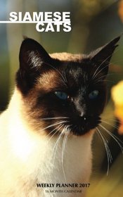 Siamese Cats Weekly Planner 2017: 16 Month Calendar