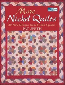 More Nickel Quilts: 20 New Designs from 5-Inch Squares