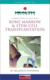 Health Journeys: A Meditation to Help with Bone Marrow & Stem Cell Transplantation (Health Journeys)