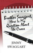 Brother Swaggart, Here Is My Question About the Cross