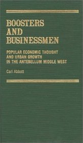 Boosters and Businessmen: Popular Economic Thought and Urban Growth in the Antebellum Middle West (Contributions in American Studies)