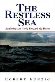 The Restless Sea: Exploring the World Beneath the Waves