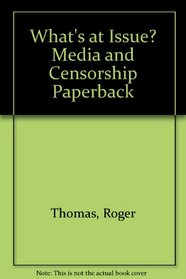 Media and Censorship (What's at Issue?)