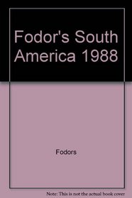 Fodor's: South America 1988