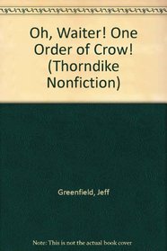 Oh, Waiter! One Order of Crow: Inside the Strangest Presidential Election Finish in American History