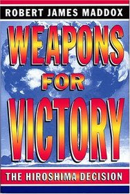 Weapons For Victory: The Hiroshima Decision