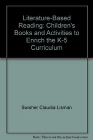 Literature-Based Reading: Children's Books and Activities to Enrich the K-5 Curriculum