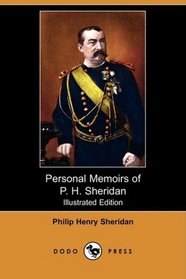 Personal Memoirs of P. H. Sheridan (Complete) (Illustrated Edition) (Dodo Press)